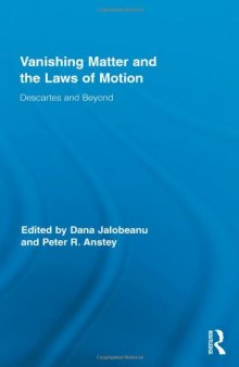 Vanishing Matter and the Laws of  Motion: Descartes and Beyond (Routledge Studies in Seventeenth Century Philosophy)