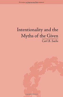Intentionality and myths of the given : between pragmatism and phenomenology