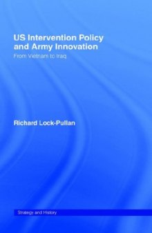 US Intervention Policy and Army Innovation: From Vietnam to Iraq 