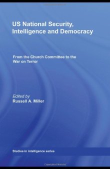 US National Security, Intelligence and Democracy: Congressional Oversight and the War on Terror (Studies in IntelligenceÃŸ)