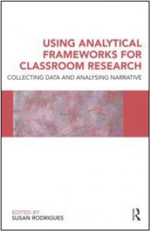Using Analytical Frameworks for Classroom Research: Collecting Data and Analysing Narrative
