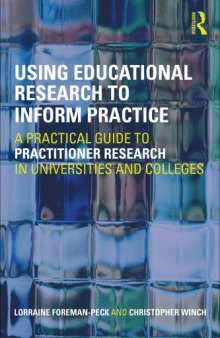 Using Educational Research to Inform Practice: A Practical Guide to Using Practitioner Research in Universities and Colleges  