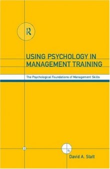 Using Psychology In Management Training: The Psychological Foundations of Management Skills