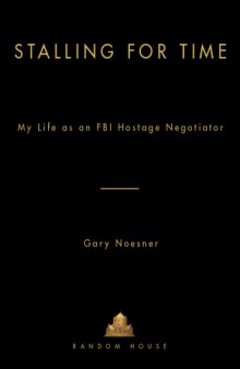 Stalling for Time: My Life as an FBI Hostage Negotiator