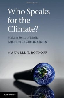 Who Speaks for the Climate?: Making Sense of Media Reporting on Climate Change  