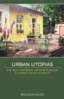 Urban Utopias: The Built and Social Architectures of Alternative Settlements