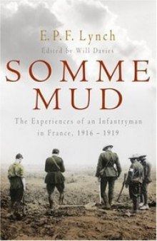 Somme Mud: The War Experiences of an Australian Infantryman in France 1916-1919