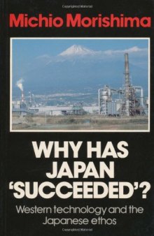 Why Has Japan 'Succeeded'?: Western Technology and the Japanese Ethos  