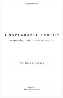 Unspeakable Truths : Confronting State Terror and Atrocity