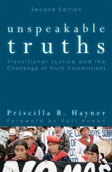 Unspeakable Truths: Transitional Justice and the Challenge of Truth Commissions  