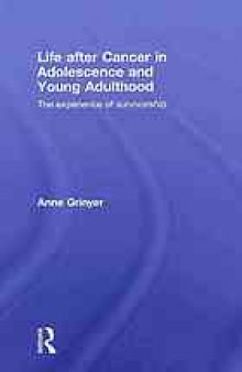 Life after cancer in adolescence and young adulthood : the experience of survivorship