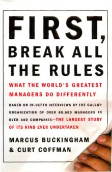 First, Break All The Rules - What The World Greatest Managers Do Differently