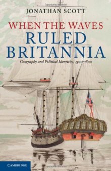 When the Waves Ruled Britannia: Geography and Political Identities, 1500-1800  