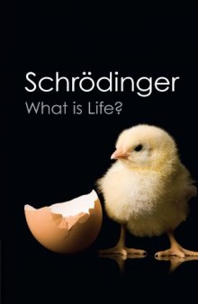 What is life? : the physical aspect of the living cell ; with Mind and matter ; & Autobiographical sketches