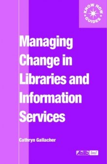 Managing Change in Libraries and Information Services (Aslib Know How Guides)