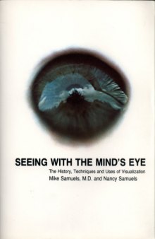Seeing with the mind's eye : the history, techniques, and uses of visualization
