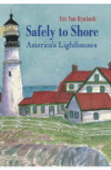 Safely to Shore. The Story of America's Lighthouse