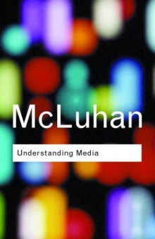 Understanding Media (Routledge Classics)