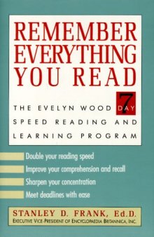 Remember Everything You Read: The Evelyn Wood 7-Day Speed Reading and Learning Program