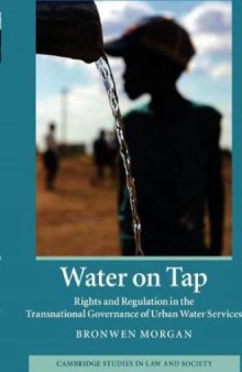 Water on Tap: Rights and Regulation in the Transnational Governance of Urban Water Services (Cambridge Studies in Law and Society) Paperback