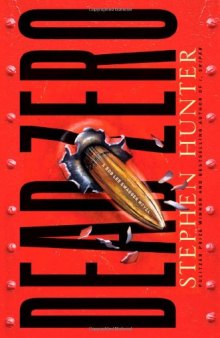Dead Zero: A Bob Lee Swagger Novel (Bob Lee Swagger Novels 07)