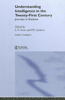 Understanding Intelligence in the Twenty-First Century: Journeys in Shadows (Studies in Intelligence)  