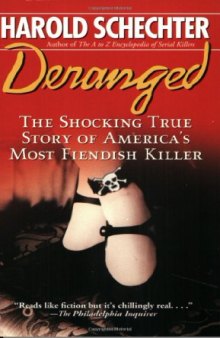 Deranged: The Shocking True Story of America's Most Fiendish Killer!