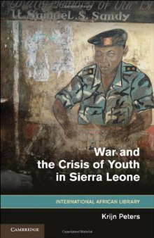War and the Crisis of Youth in Sierra Leone (The International African Library)  