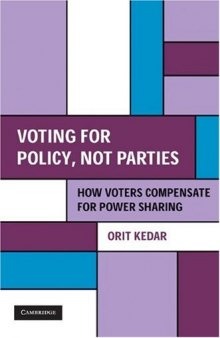 Voting for Policy, Not Parties: How Voters Compensate for Power Sharing (Cambridge Studies in Comparative Politics)