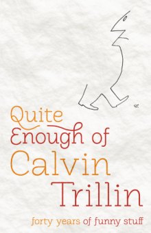 Quite Enough of Calvin Trillin: Forty Years of Funny Stuff  