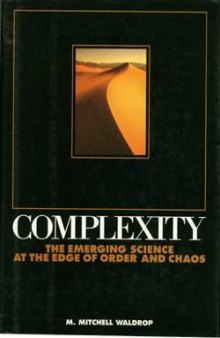 Complexity. The Emerging Science at Edge of Order and Chaos