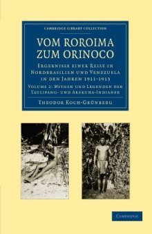 Vom Roroima zum Orinoco: Ergebnisse einer Reise in Nordbrasilien und Venezuela in den Jahren 1911-1913 (Cambridge Library Collection - Linguistics) (Volume 2)