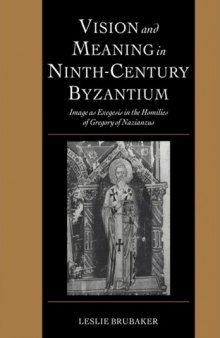 Vision and Meaning in Ninth-Century Byzantium: Image as Exegesis in the Homilies of Gregory of Nazianzus (Cambridge Studies in Palaeography and Codicology)