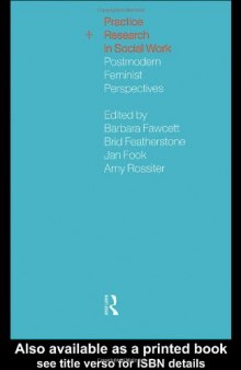 Practice and Research in Social Work: Postmodern Feminist Perspectives
