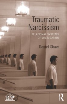 Traumatic Narcissism: Relational Systems of Subjugation