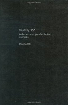 Reality TV: Factual Entertainment and Television Audiences  