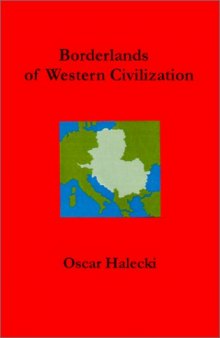 Borderlands of Western Civilization: A History of East Central Europe