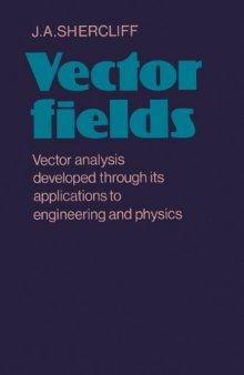 Vector fields: vector analysis developed through its applications to engineering and physics