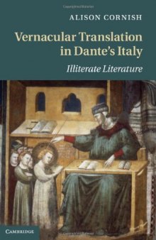 Vernacular Translation in Dante's Italy: Illiterate Literature (Cambridge Studies in Medieval Literature (No. 83))