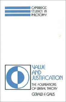 Value and Justification: The Foundations of Liberal Theory (Cambridge Studies in Philosophy)