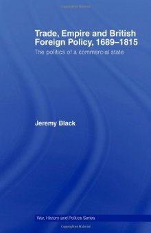 Trade, Empire and British Foreign Policy, 1689-1815: Politics of a Commercial State