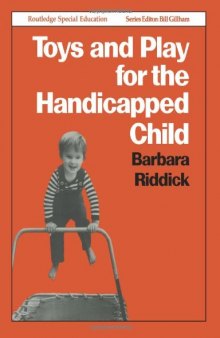 Toys and Play for the Handicapped Child (Routledge Special Education)