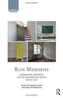 Ruin Memories: Materialities, Aesthetics and the Archaeology of the Recent Past