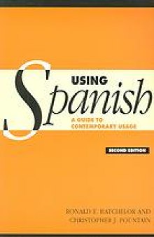 Using Spanish : a guide to contemporary usage