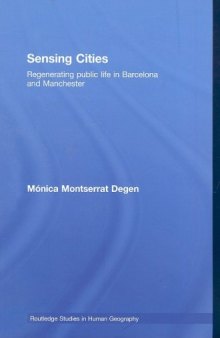 Sensing Cities: Regenerating Public Life in Barcelona and Manchester (Routledge Studies in Human Geography)