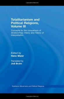 Totalitarianism and Political Religions Volume III: Concepts for the Comparison Of Dictatorships - Theory & History of Interpretations 