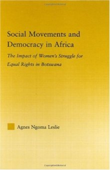 Social Movements and Democracy in Africa: The Impact of Women's Struggles for Equal Rights in Botswana 