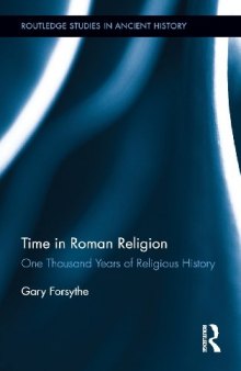 Time in Roman religion : one thousand years of religious history