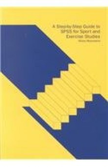SPSS for Sport and Exercise Studies: A Step-by-Step Guide for Students  