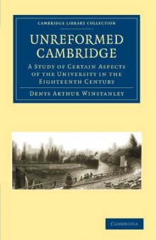 Unreformed Cambridge: A Study of Certain Aspects of the University in the Eighteenth Century (Cambridge Library Collection - Cambridge)